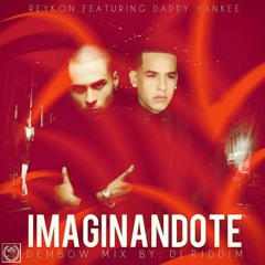 Reykon Ft. Daddy Yankee - Imaginandote Dembow Mix(Produced By Dj Riddim EM)