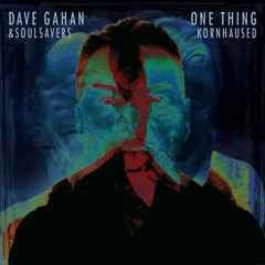 Dave Gahan & Soulsavers - One Thing (Kornhaused)