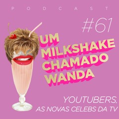 #61 - Youtubers, as novas celebs da TV (Com Federico Devito)