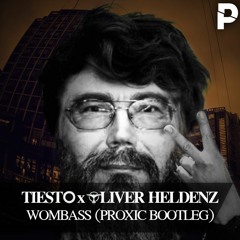 Tiesto & Oliver Heldens - Wombass (Proxic Bootleg) [CLICKBUY4FREEDL]