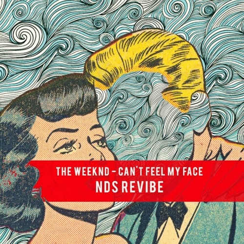 The Weeknd I Can t Feel My Face NDS ReVibe By 1 Free Download On 