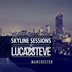 Lucas & Steve Present Skyline Sessions #5 Manchester