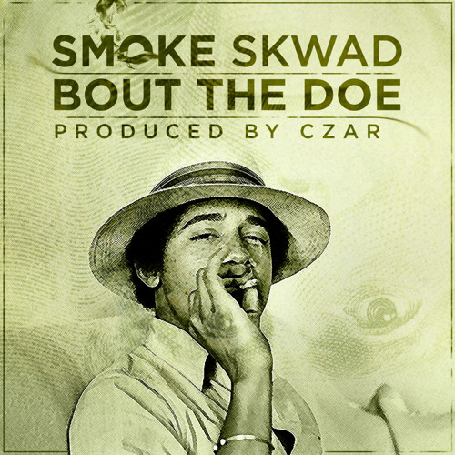 Smoke Skwad - Bout the Doe (prod. by Czar)