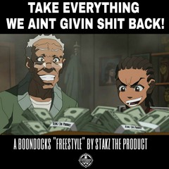 Stakz - Boondocks freestyle (Attitude Like F@$k It)