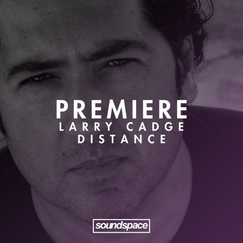Premiere: Larry Cadge - Distance (Smiley Fingers)