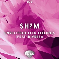 Sh?m - Unreciprocated Feelings (feat. Diversa) [Hidden Gems]