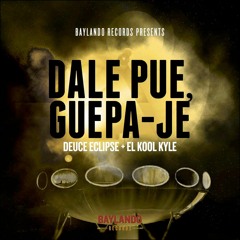 DALE PUE' GUEPA JE  - Deuce Eclipse & El Kool Kyle (Sonido Baylando)