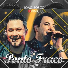 JOÃO BOSCO & VINICIUS - PONTO FRACO  ( INTRO OK FM )