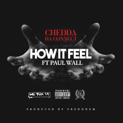 HOW IT FEEL ft Paul Wall