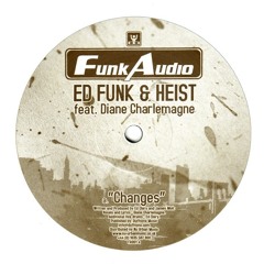 ED FUNK & HEIST FEAT DIANE CHARLEMAGNE - CHANGES - FUNK AUDIO