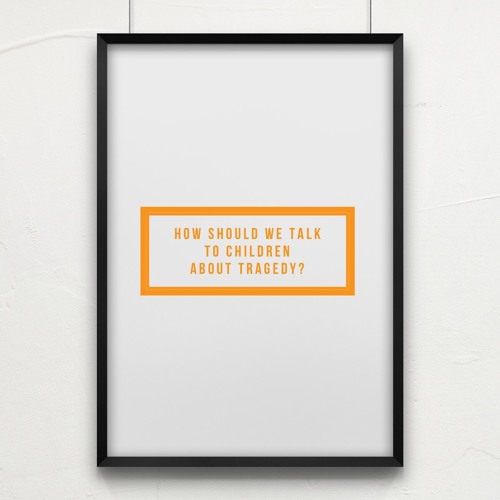 Episode 11: "How should we talk to children about tragedy?"