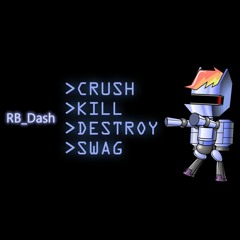 RB Dash - Crush Kill Destroy Swag