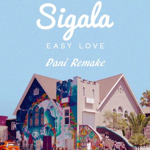 Stream Sigala Easy Love (Instrumental Mix) [Dani Remake] FREE