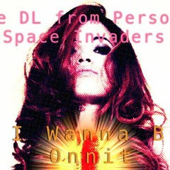 I Wanna Be Onnit - Kitten and The Hip (Personal Space Invaders Remix)