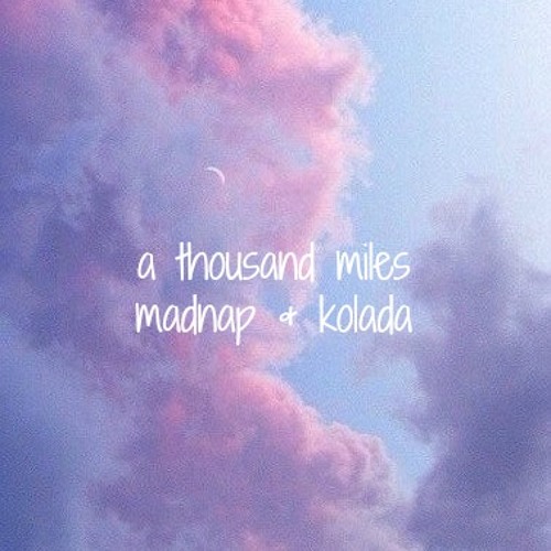A Thousand Miles ft. kolada