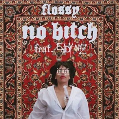 @FlossGxd - No Bitch (feat. @EDDYNlZ)