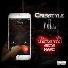 Crisstyle - Loving You Gets Hard Ft Mashara(Prod By Crisstyle)