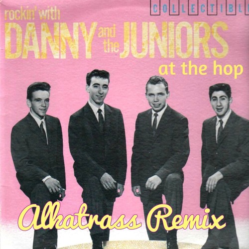 Stream Danny and the Juniors- At The Hop (Alkatrass Remix) by Alkatrass |  Listen online for free on SoundCloud