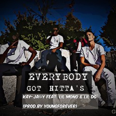 Everybody Got Hitta's- Kay-Ja@y Feat. Lil Mono & Lil DG