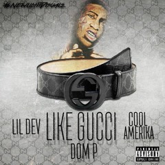 01 LIL DEV FT COOL AMERIKA & DOM P - LIKE GUCCI