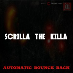 Scrilla Da Killa- Automatic Bounce Back