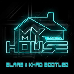 Flo Rida - My House (Blaas & Khad Bootleg) CLICK BUY FOR FREE DOWNLOAD