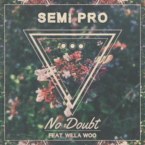 SemiPro - No Doubt feat. Willa Woo