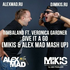 Timbaland, Akami, Matte Botteghi & Rentalbear - Give It A Go (Alex Mad & Mikis Mash Up)