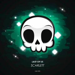 Last Of Us - Scarlett [Free Download]