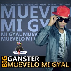 Big ganster - Muevelo mi gyal