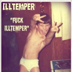 ILLtemper- Fuck ILLtemper (ILLtemper DISS)