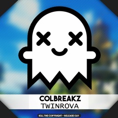 ColBreakz - Twinrova (Kill The Copyright Release)