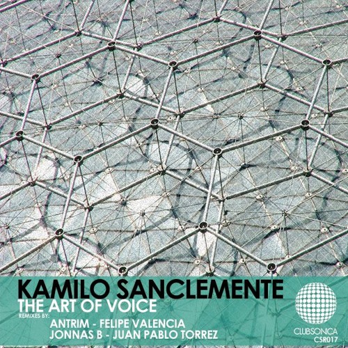 Kamilo Sanclemente - The Art Of Voice (Antrim Remix) [Clubsonica Records]