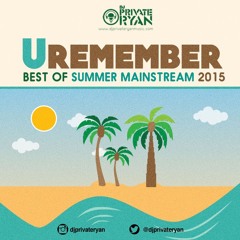 Private Ryan Presents URemember (The Best Of Summer Mainstream 2015)