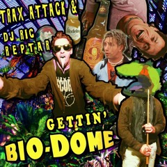 Gettin' Bio-Dome