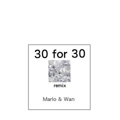 30 for 30 (Marlo & Wan Remix)