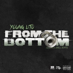 Young Lito - FROM THE BOTTOM  (Prod. Jahlil Beats) DIRTY