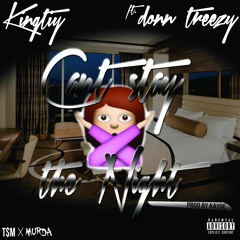 KingTiy - Can't Stay The Night (Ft. Donn Treezy)