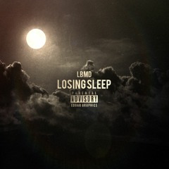 "Losing Sleep" - LBMD