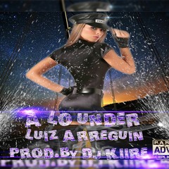 A Lo Under (Underground) - Luiz Arreguin - (Prod. By Dj Kiire)