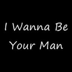 i wanna be your man