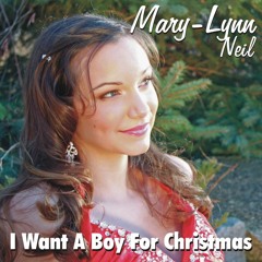 Mary-Lynn Neil - I Want A Boy For Christmas