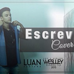 Weslley Barreto - Escreve Aí ( Luan Santana) Cover