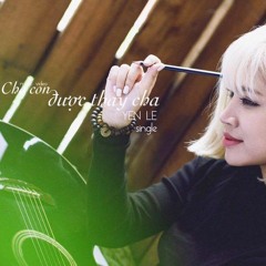 Cho Con Được Thay Cha - Yến Lê