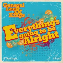 General Lee & Kings - Everything's Going To Be Alright