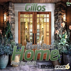 Gillos - Come Back Home(Prod By BMR)Studio6 Records