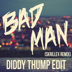 Bad Mon (Skrillex Remix) - Diddy Thump Edit