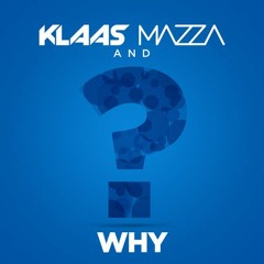 Klaas & Mazza - Why (Original Mix Preview)