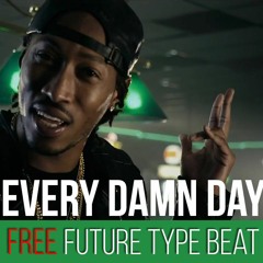 Free Type Beat "Every Damn Day" Free Future Type Beat
