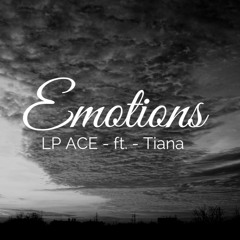Emotions - ft. Tiana (Prod. LP ACE)